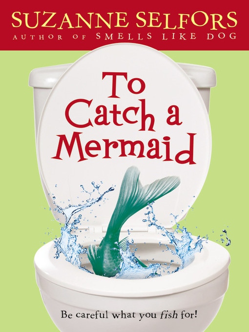 Title details for To Catch a Mermaid by Suzanne Selfors - Available